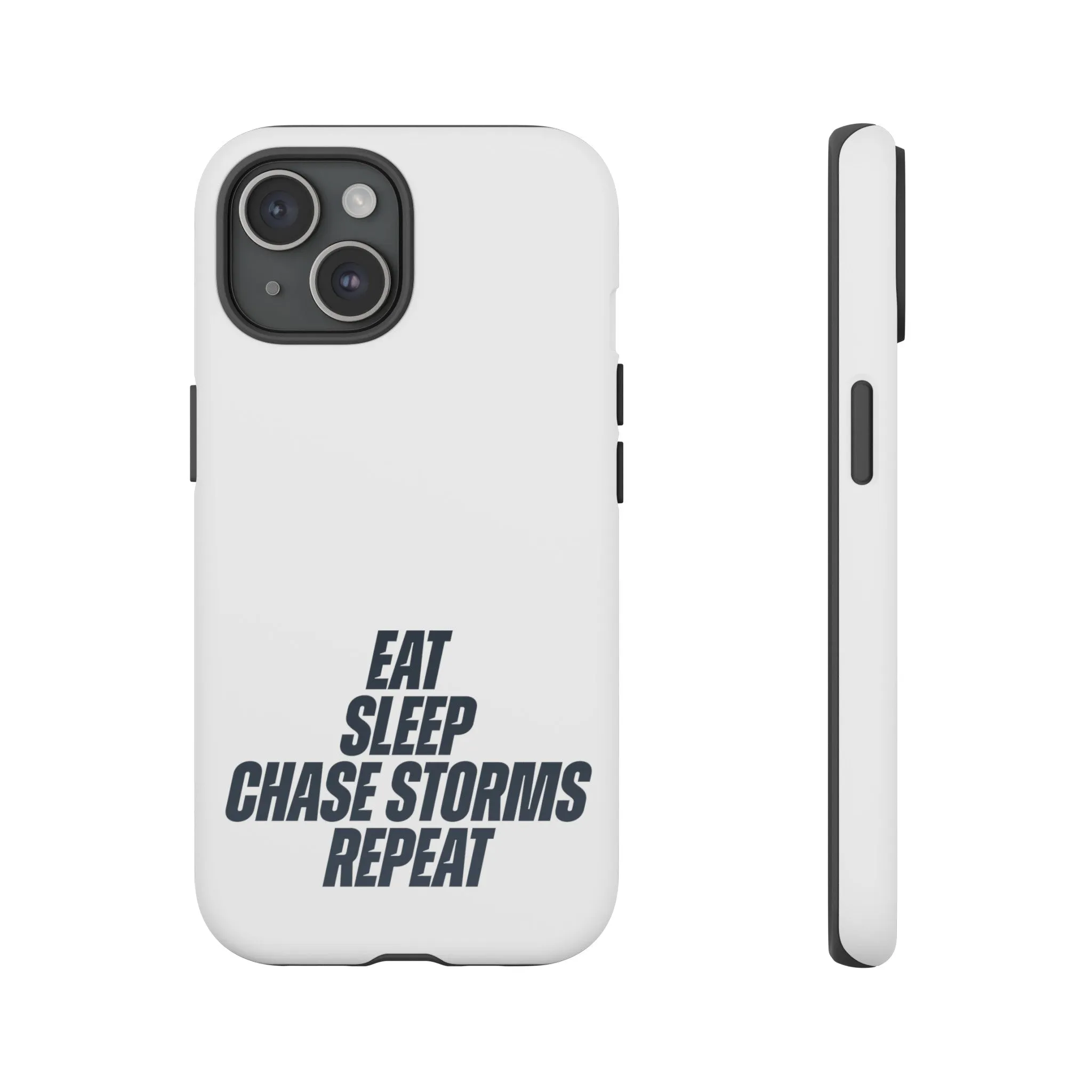 Eat, Sleep, Chase Storms, Repeat Tough Phone Case