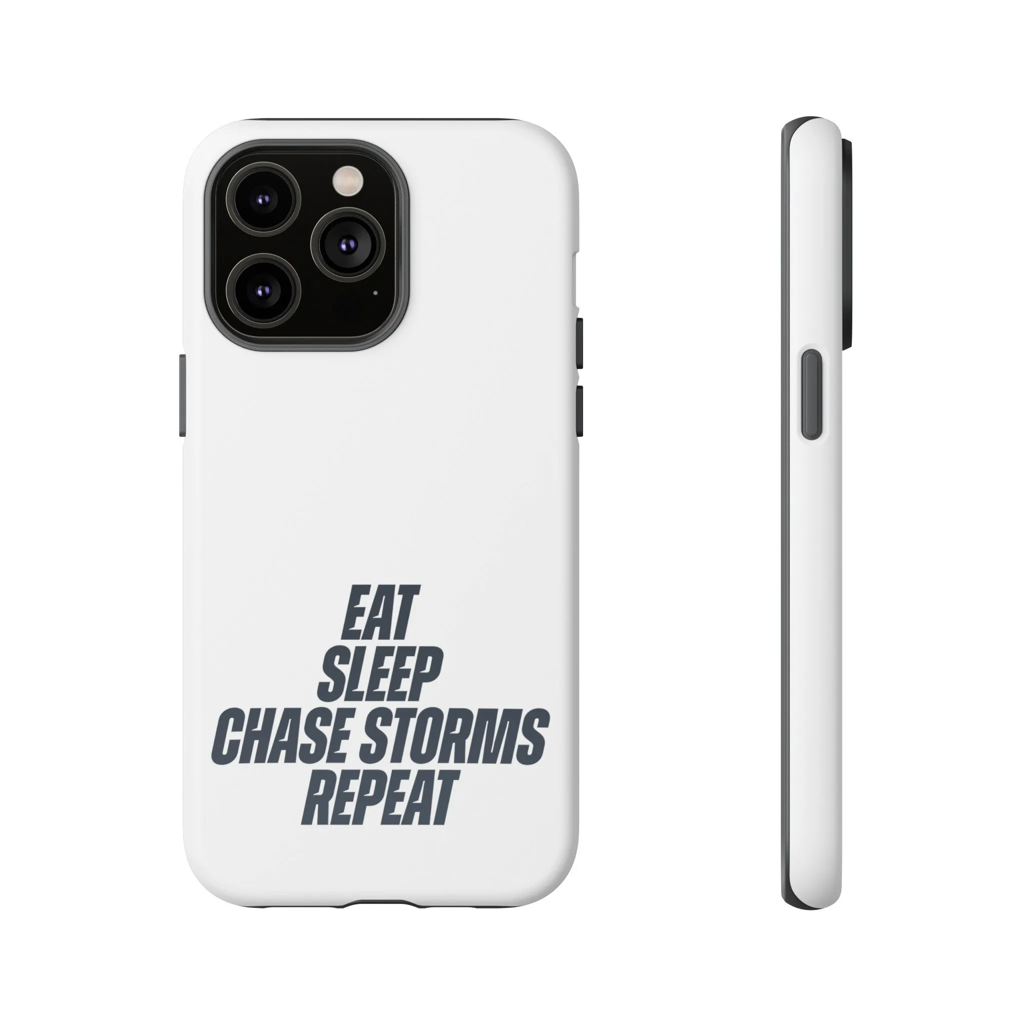 Eat, Sleep, Chase Storms, Repeat Tough Phone Case