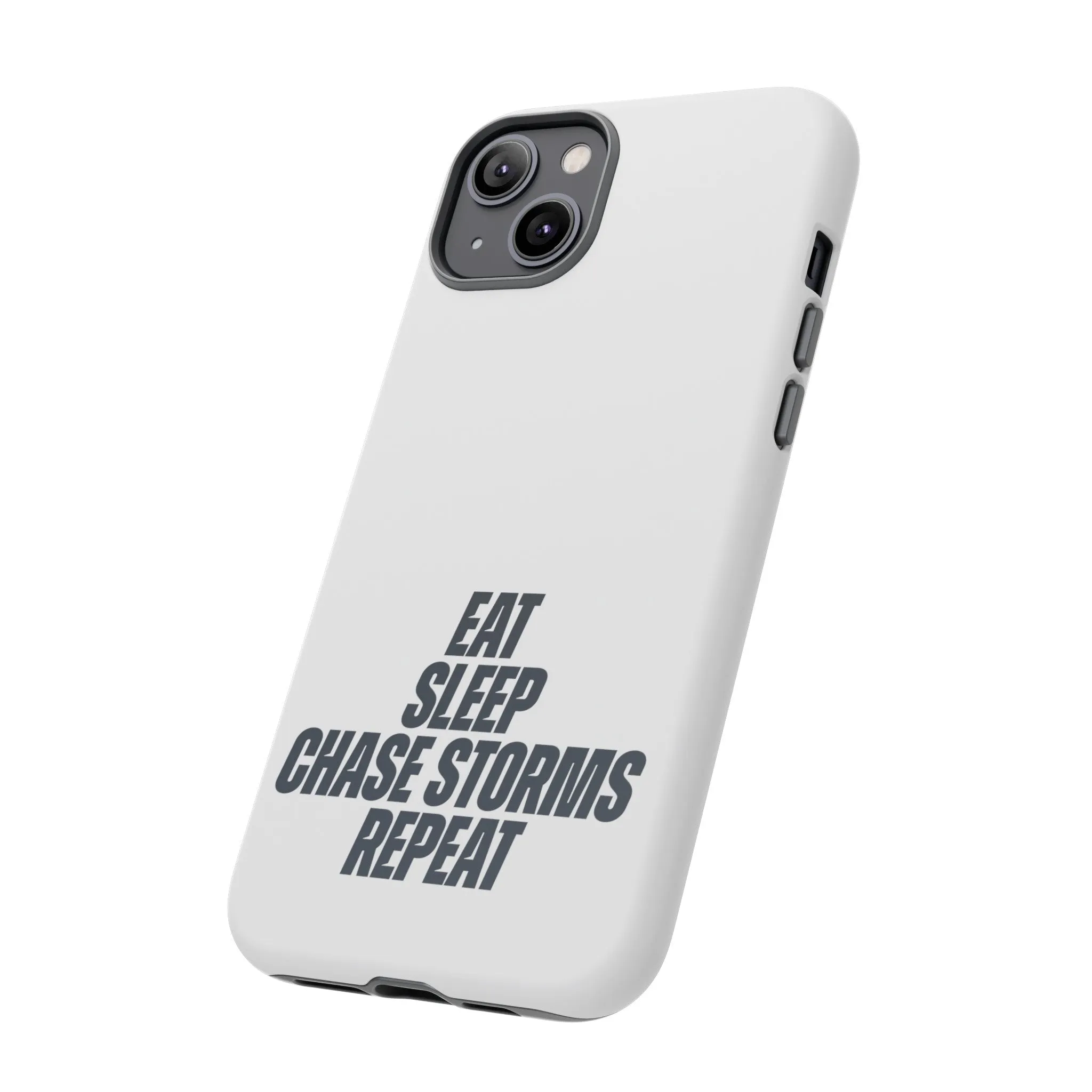 Eat, Sleep, Chase Storms, Repeat Tough Phone Case