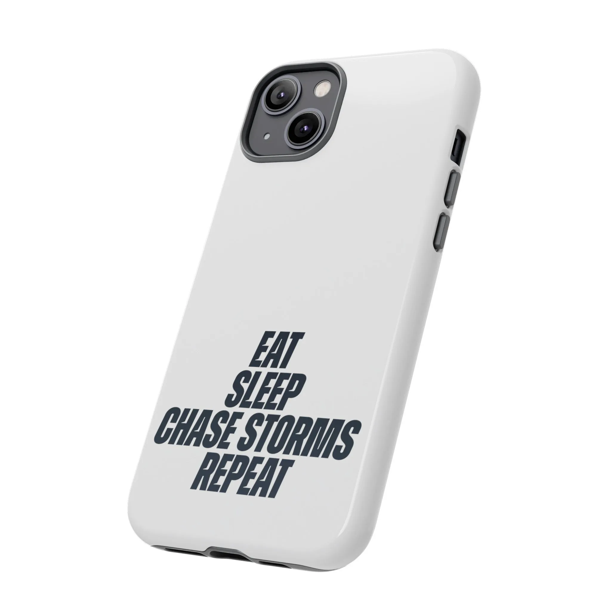 Eat, Sleep, Chase Storms, Repeat Tough Phone Case