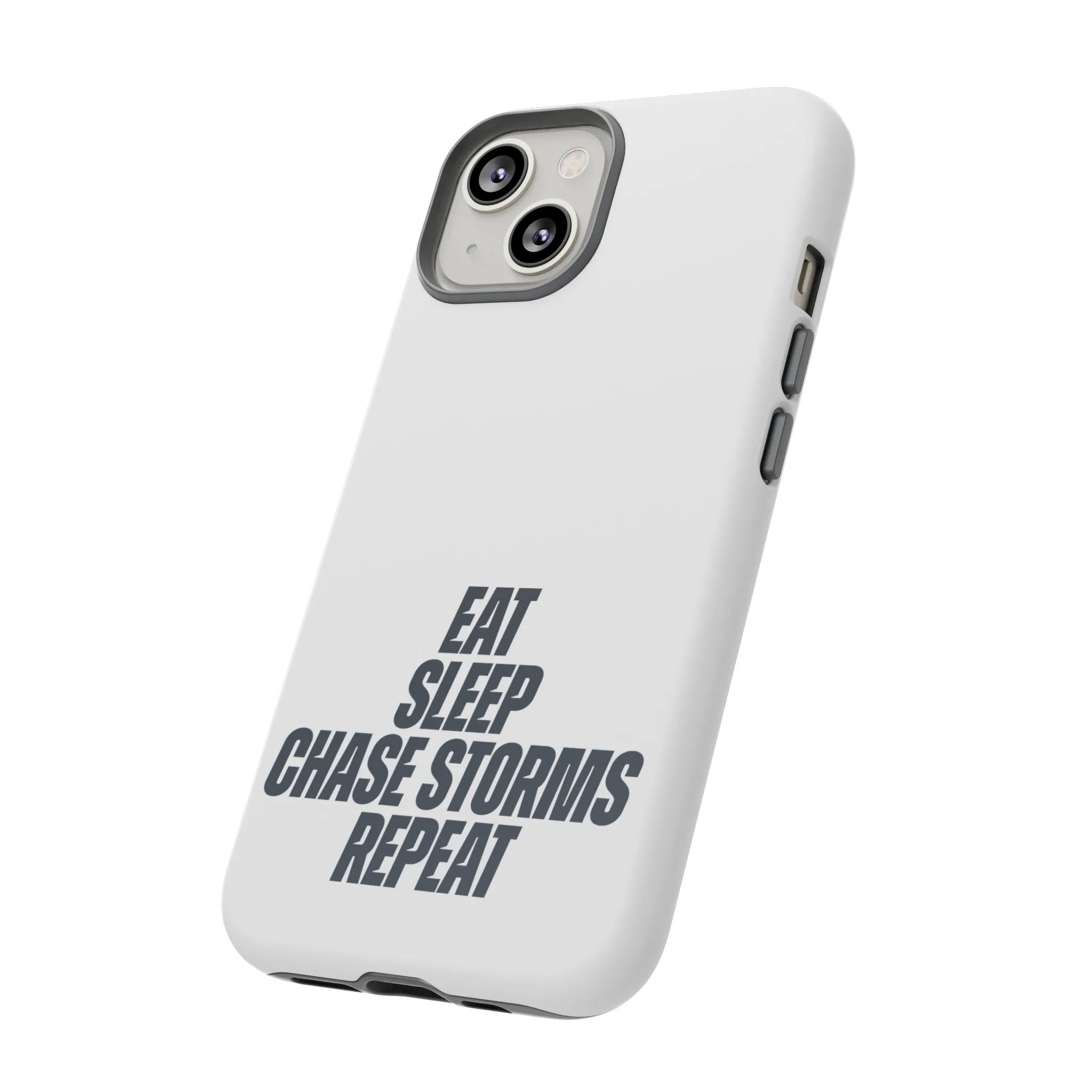 Eat, Sleep, Chase Storms, Repeat Tough Phone Case