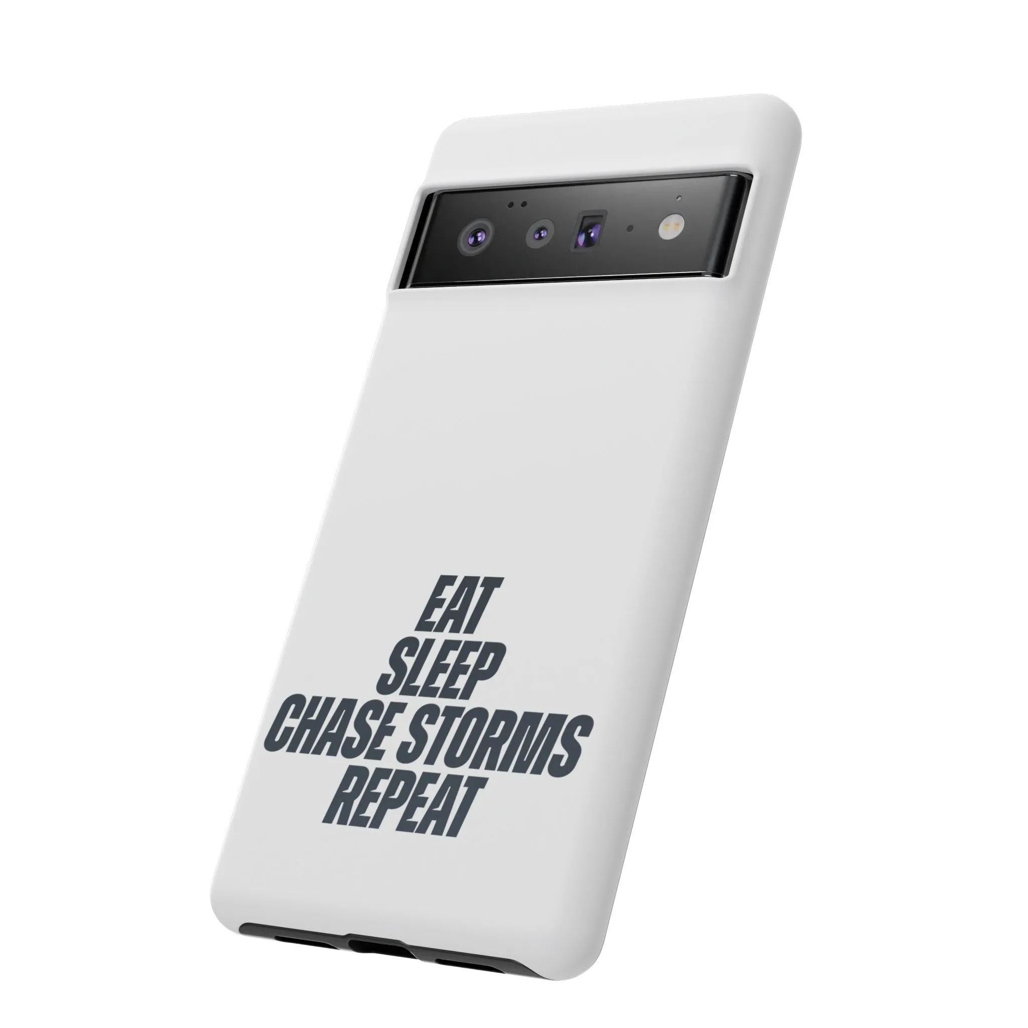 Eat, Sleep, Chase Storms, Repeat Tough Phone Case
