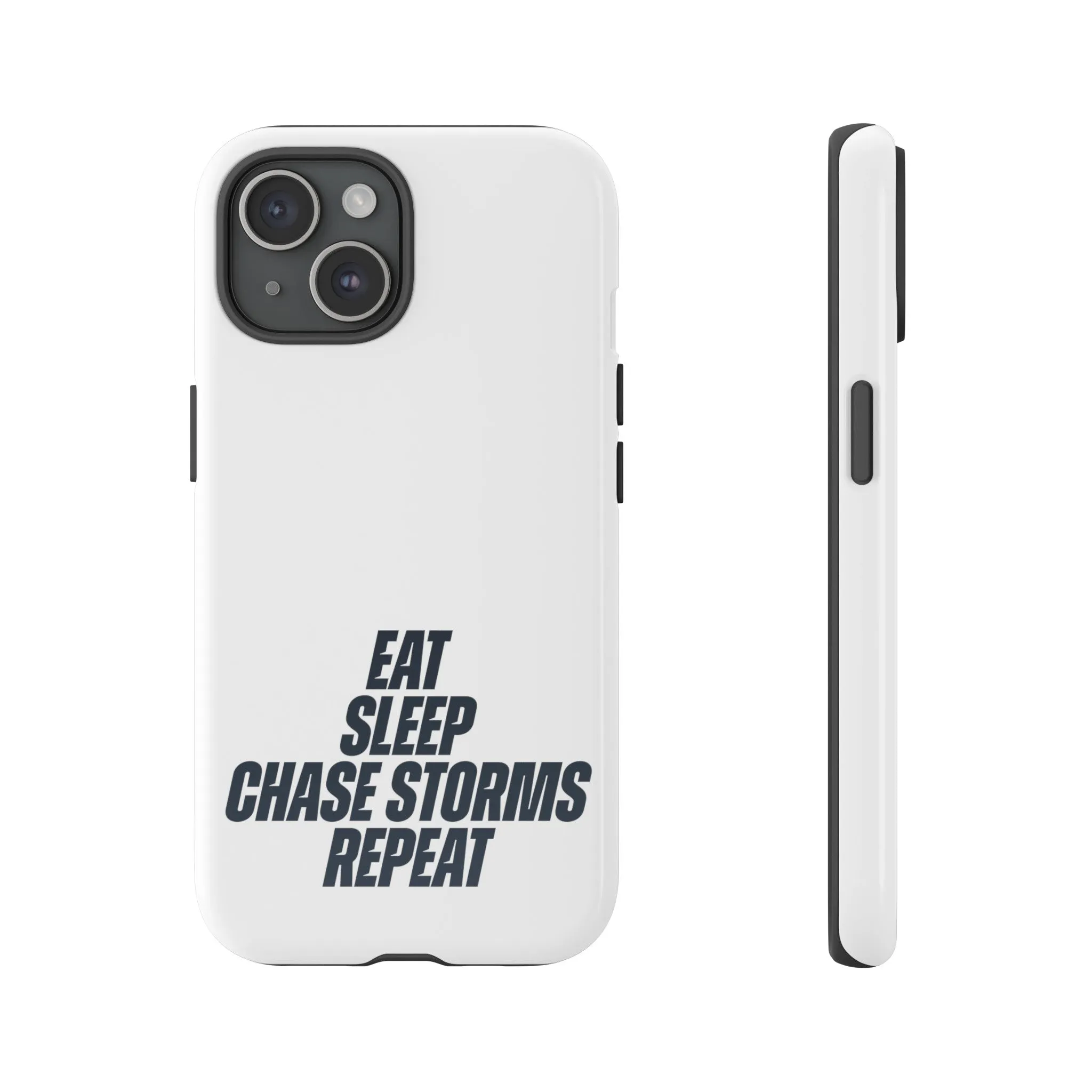 Eat, Sleep, Chase Storms, Repeat Tough Phone Case