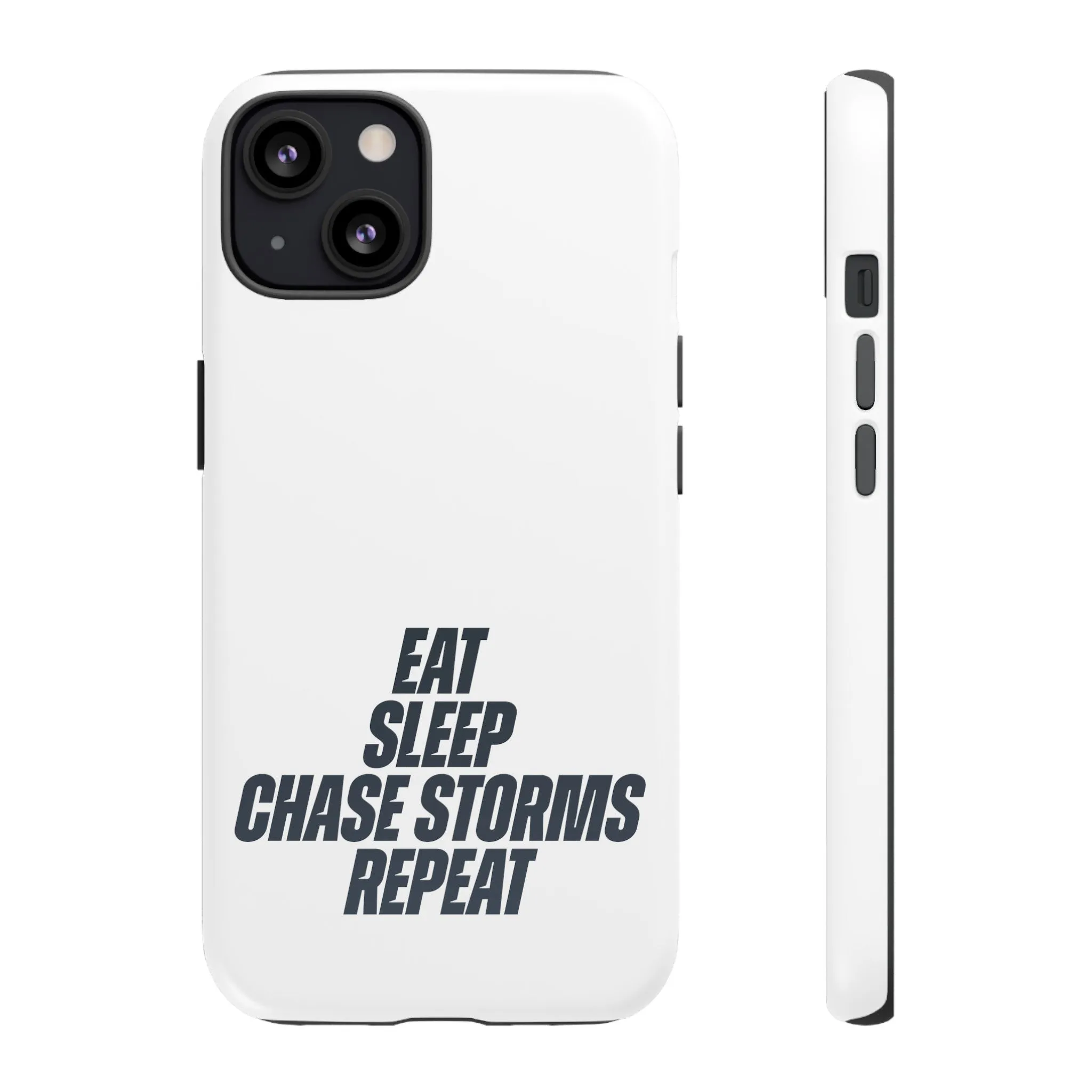 Eat, Sleep, Chase Storms, Repeat Tough Phone Case