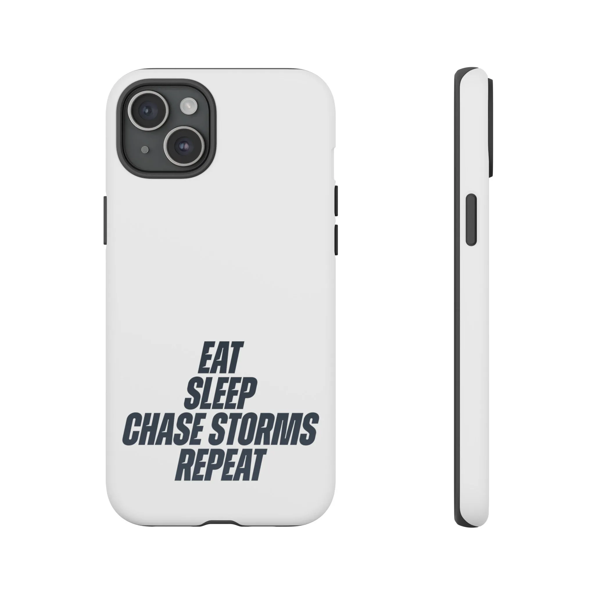 Eat, Sleep, Chase Storms, Repeat Tough Phone Case