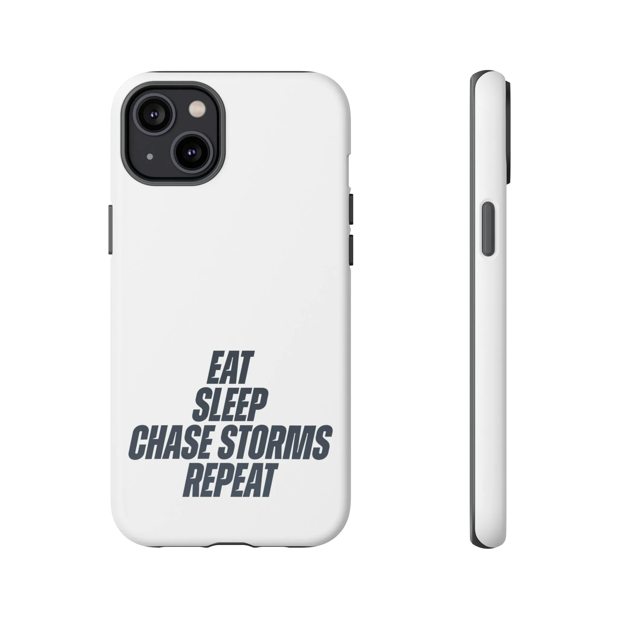 Eat, Sleep, Chase Storms, Repeat Tough Phone Case