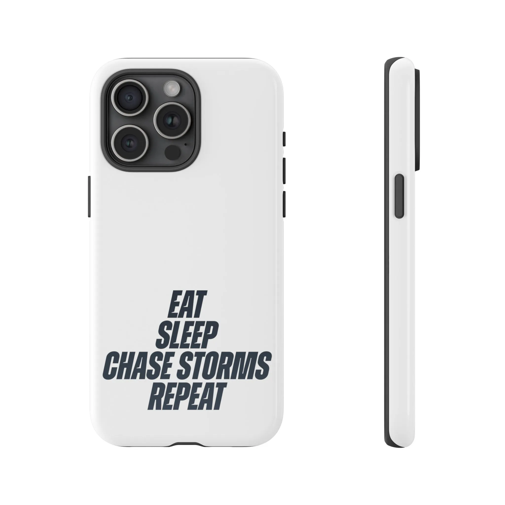 Eat, Sleep, Chase Storms, Repeat Tough Phone Case