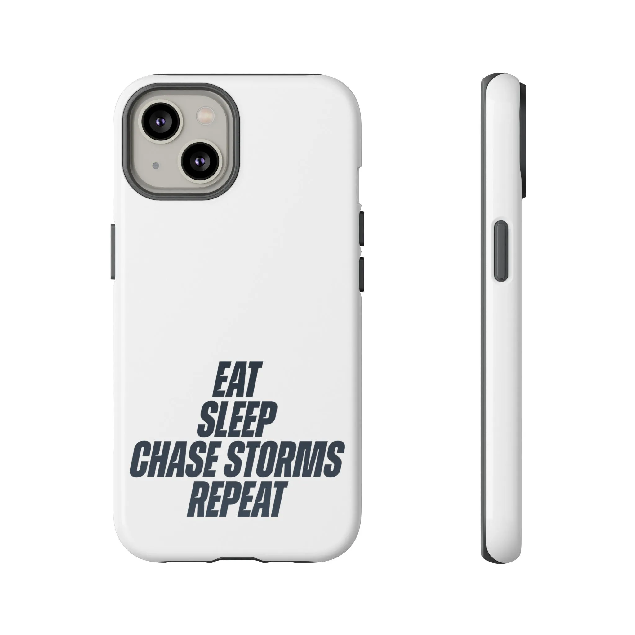 Eat, Sleep, Chase Storms, Repeat Tough Phone Case
