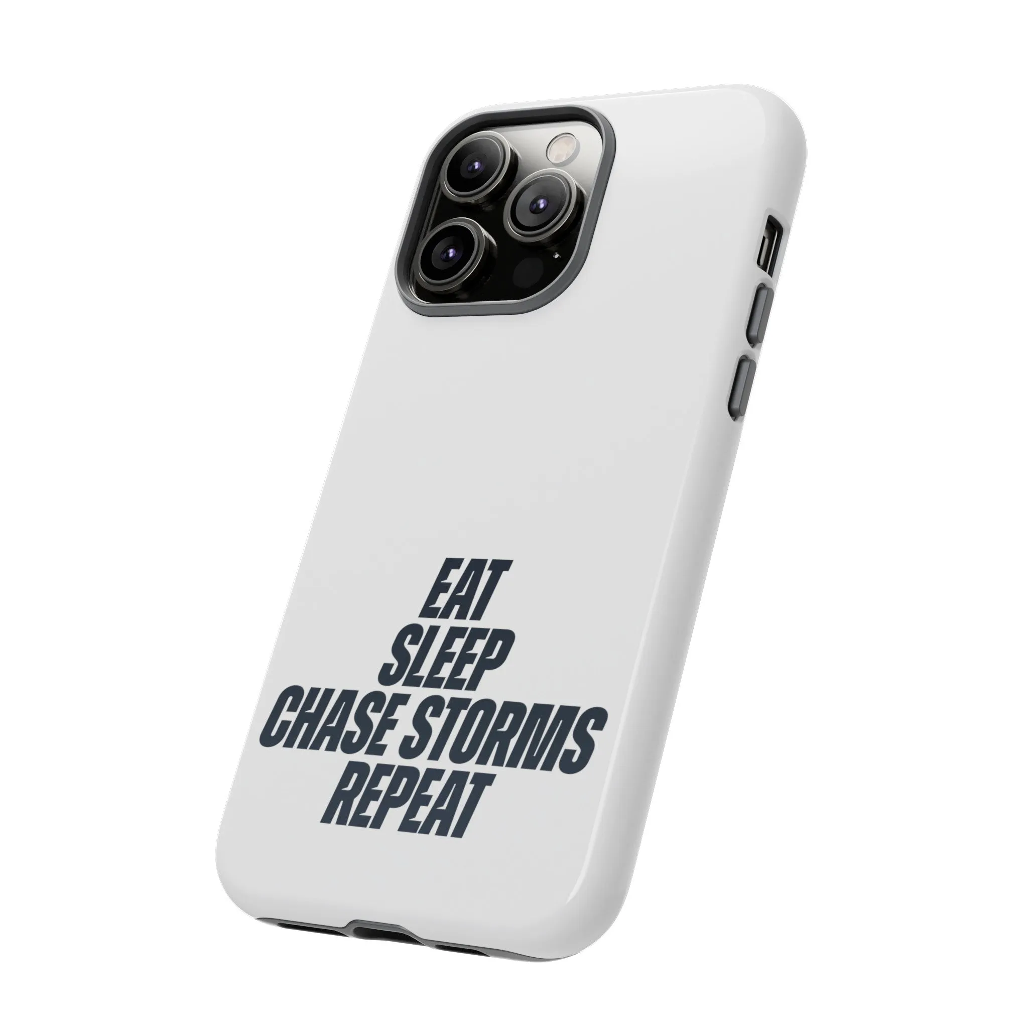 Eat, Sleep, Chase Storms, Repeat Tough Phone Case