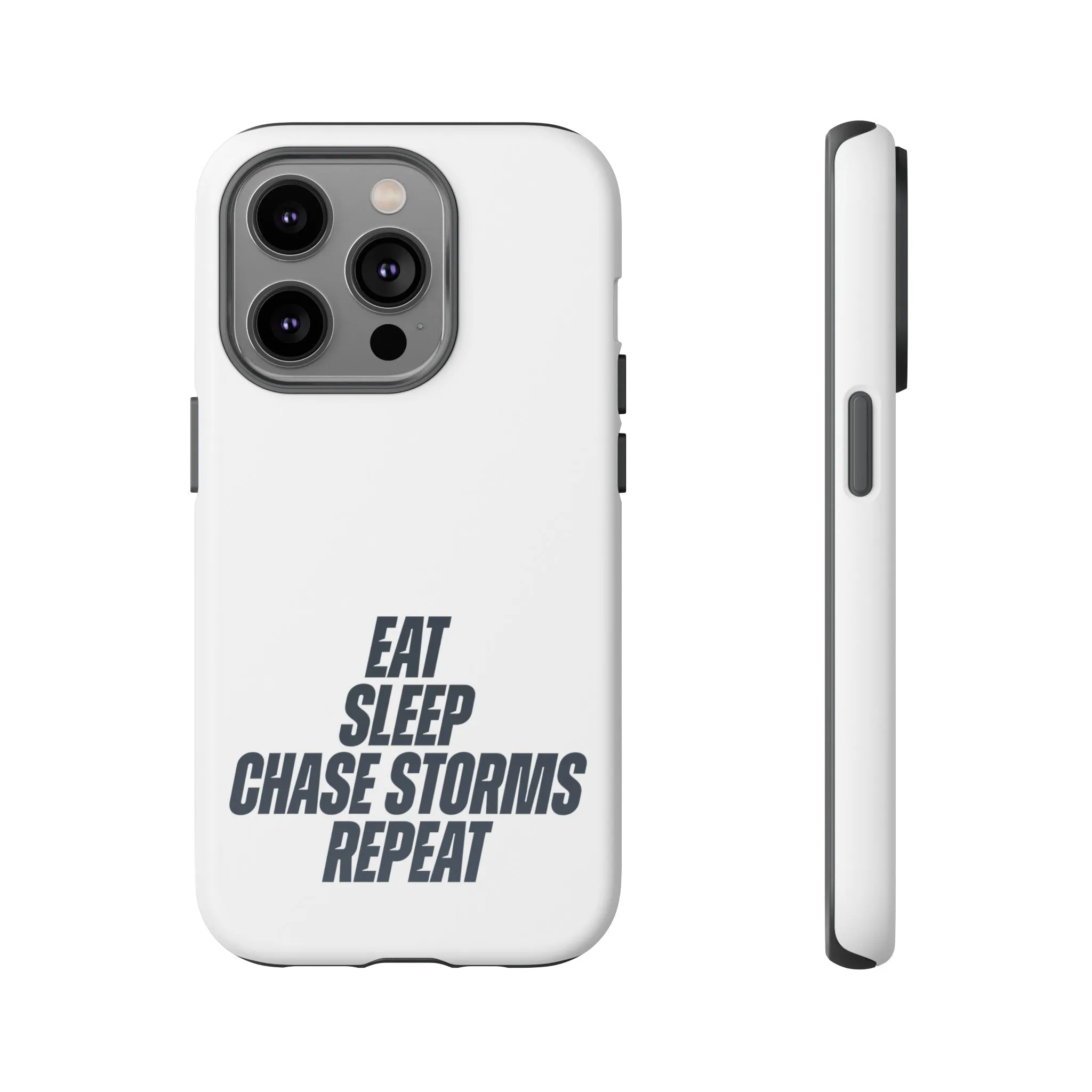 Eat, Sleep, Chase Storms, Repeat Tough Phone Case