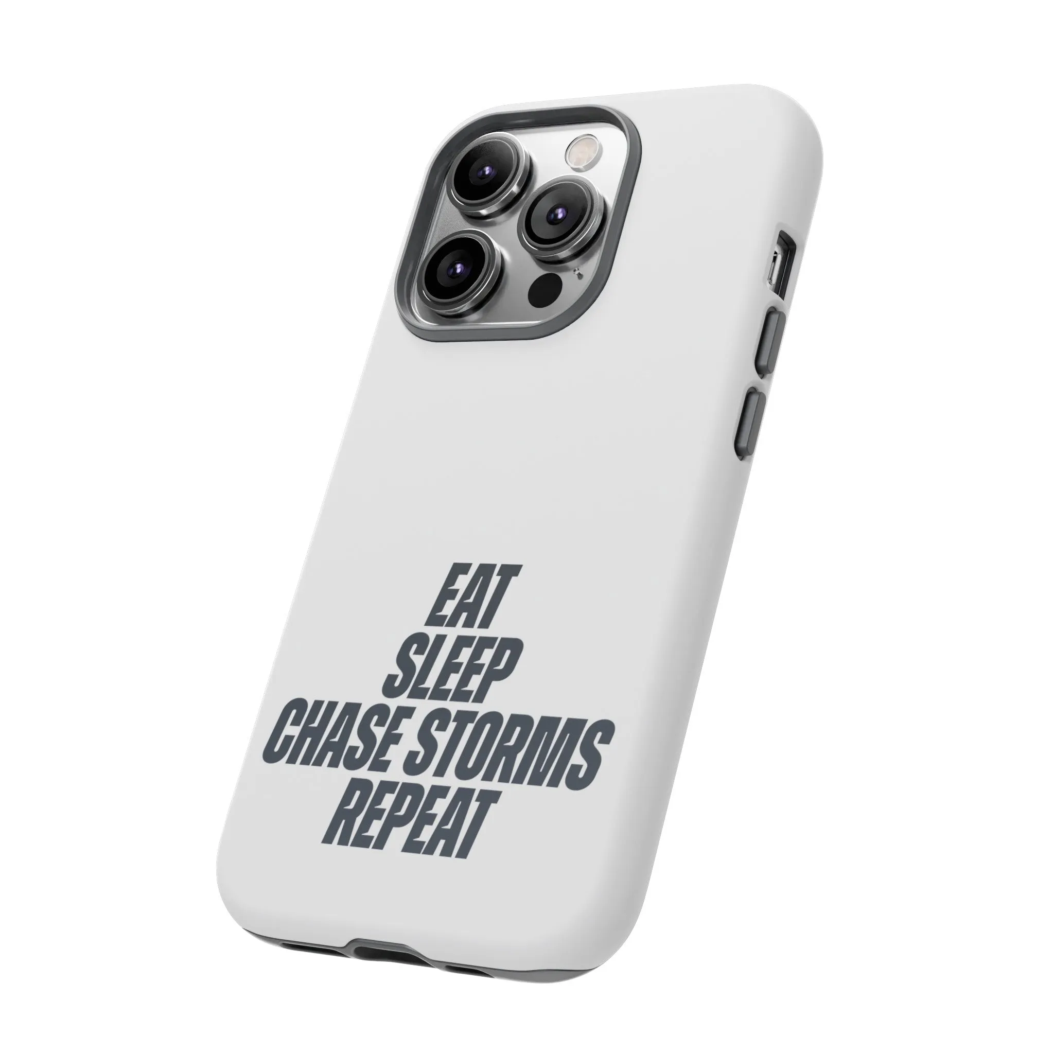 Eat, Sleep, Chase Storms, Repeat Tough Phone Case