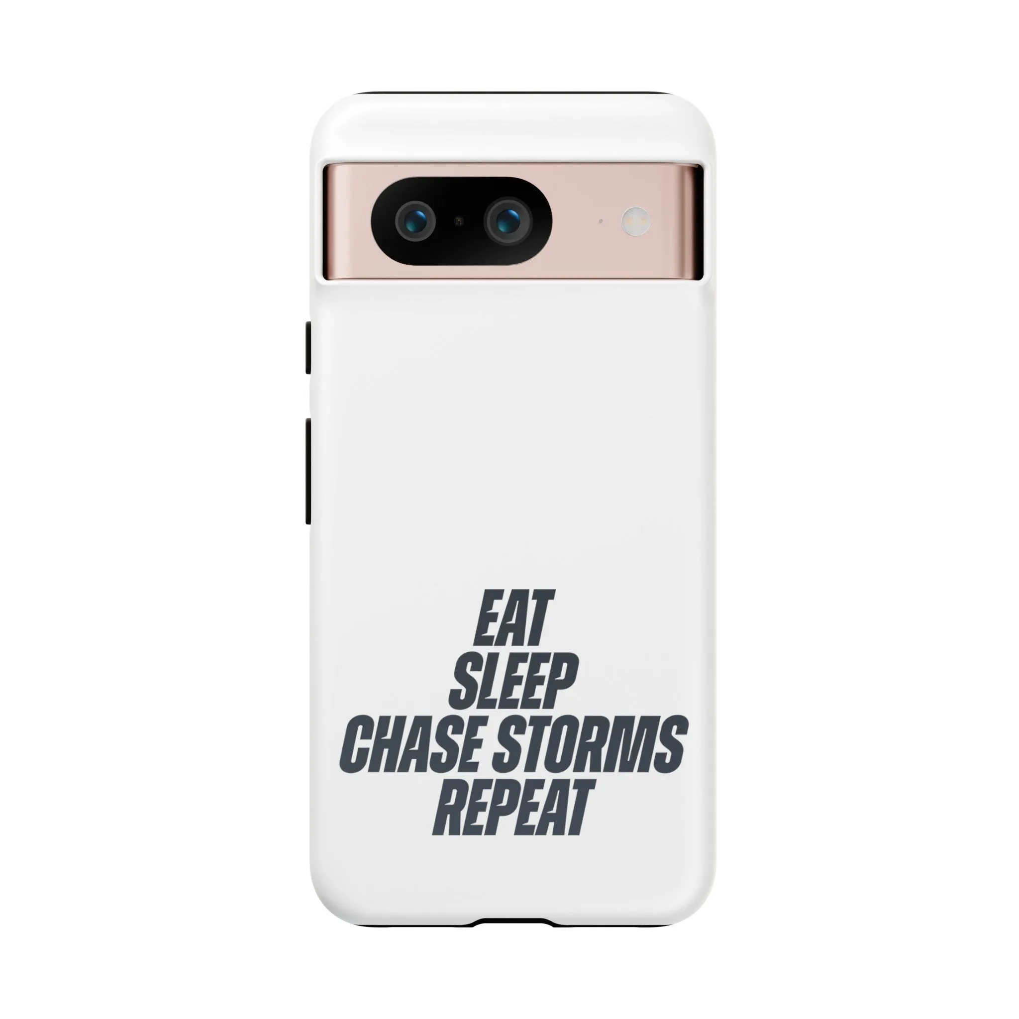 Eat, Sleep, Chase Storms, Repeat Tough Phone Case