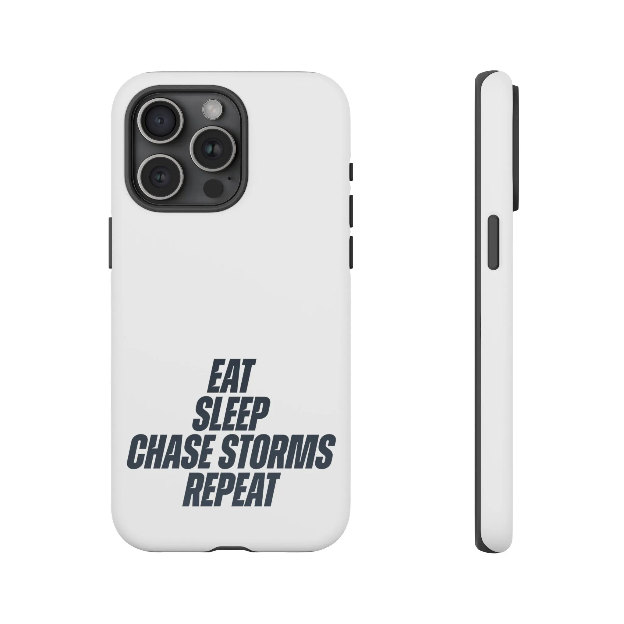 Eat, Sleep, Chase Storms, Repeat Tough Phone Case