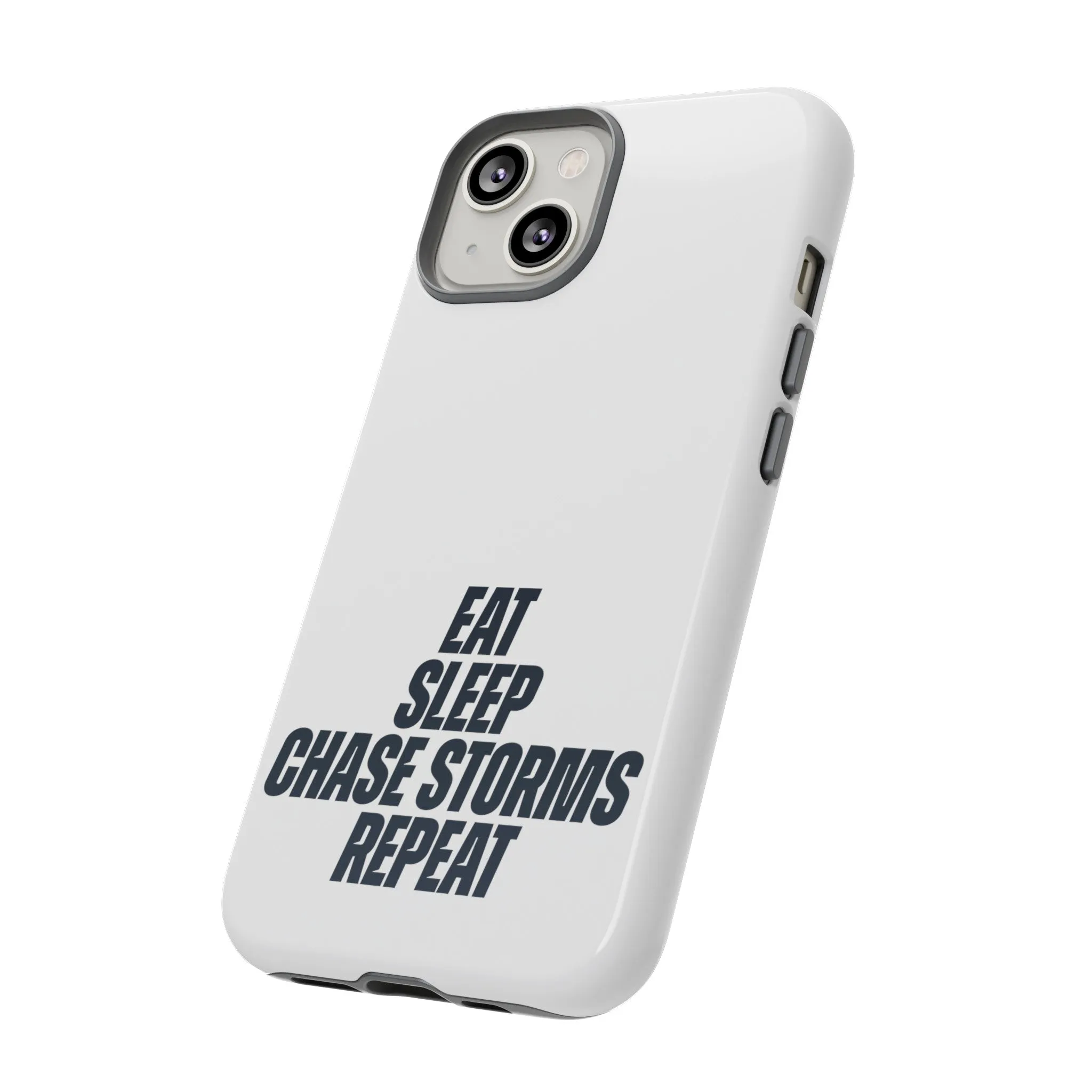 Eat, Sleep, Chase Storms, Repeat Tough Phone Case